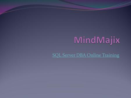 SQL Server DBA Online TrainingSQL Server DBA Online Training.