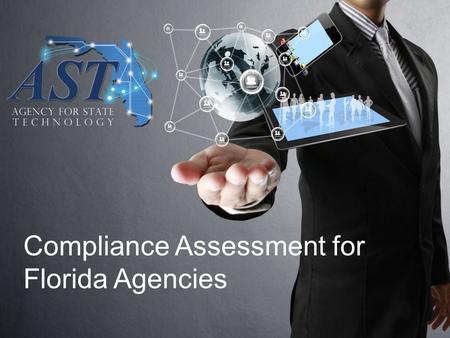 Compliance Assessment for Florida Agencies. Florida Information Technology Project Management and Oversight Standards 2 Section (3), F.S. By June.