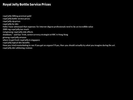 Royal Jelly Bottle Service Prices royal jelly 500mg premium gold royal jelly bottle service prices royal jelly vip prices royal jelly for skin Hello I.