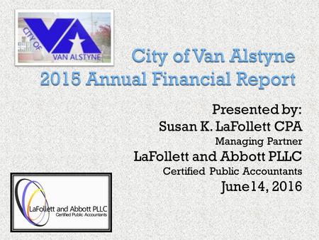 Presented by: Susan K. LaFollett CPA Managing Partner LaFollett and Abbott PLLC Certified Public Accountants June14, 2016.