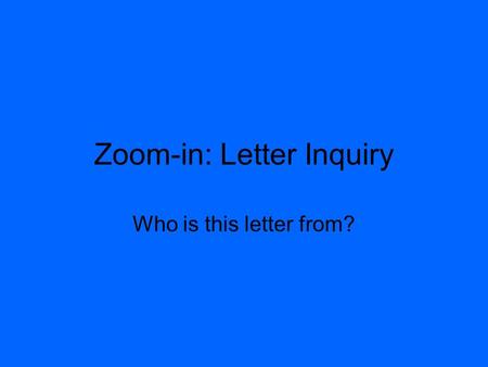 Zoom-in: Letter Inquiry Who is this letter from?.