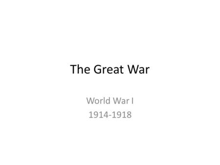 The Great War World War I Reasons why World War I is still called the “Great War” 1. It wipes out an entire generation of men. – Germany lost.