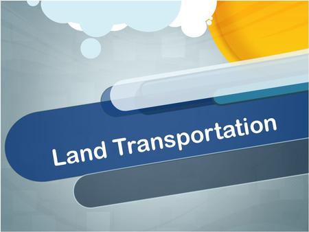 Land Transportation. Innovative and efficient transportation from one place to another has been the inspiration for inventions and new technologies for.