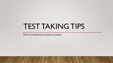 TEST TAKING TIPS KPHS COUNSELING GUIDANCE LESSON.