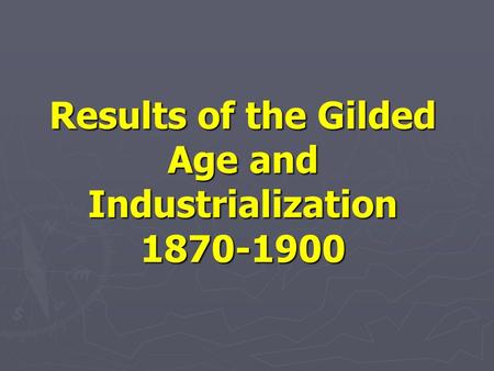 Results of the Gilded Age and Industrialization