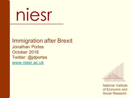 National Institute of Economic and Social Research Immigration after Brexit Jonathan Portes October