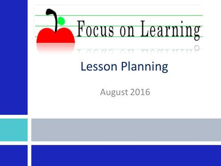 Lesson Planning August Session Outcomes Develop a lesson plan for your micro teach session that leads to desired learning outcomes and aligns to.