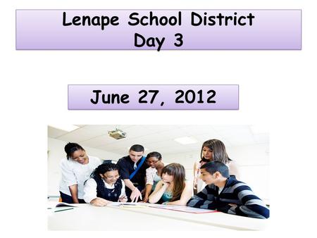 Lenape School District Day 3 June 27, Teaching for Understanding- Stage 3 What are the instructional strategies that support understanding based.