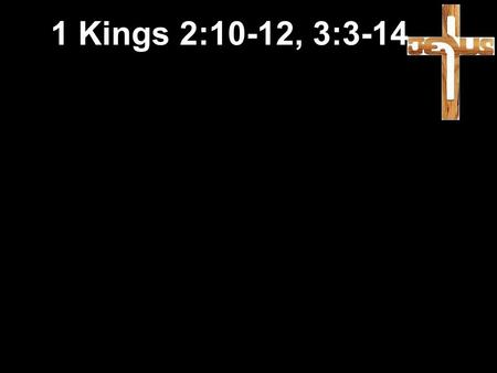 1 Kings 2:10-12, 3: David died and was buried in David's City. 11 He had been king of Israel for forty years, ruling seven years in Hebron and.