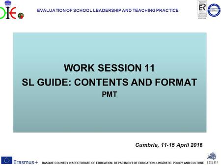 EVALUATION OF SCHOOL LEADERSHIP AND TEACHING PRACTICE BASQUE COUNTRY INSPECTORATE OF EDUCATION. DEPARTMENT OF EDUCATION, LINGÜISTIC POLICY AND CULTURE.