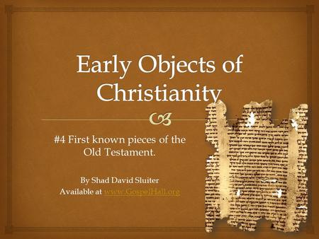 #4 First known pieces of the Old Testament. By Shad David Sluiter Available at