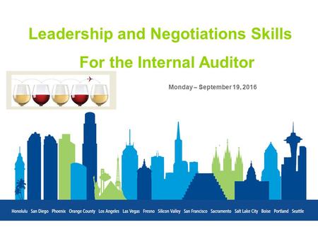 Leadership and Negotiations Skills For the Internal Auditor Monday – September 19, 2016 Board Pre-read.