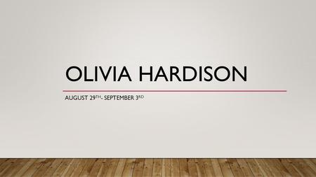 OLIVIA HARDISON AUGUST 29 TH - SEPTEMBER 3 RD. ENGLISH I-TUESDAY AUGUST 30 TH Are you a risk taker, or do you like to keep it safe? Explain your answer.