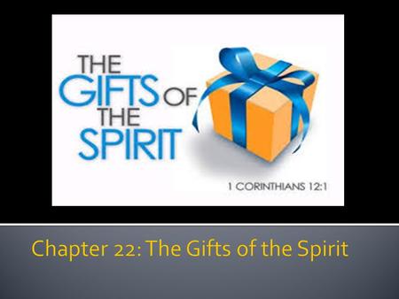  What spiritual gifts does the Lord give us?  Following baptism, each of us had hands laid on our heads to receive the gift of the Holy Ghost. If we.