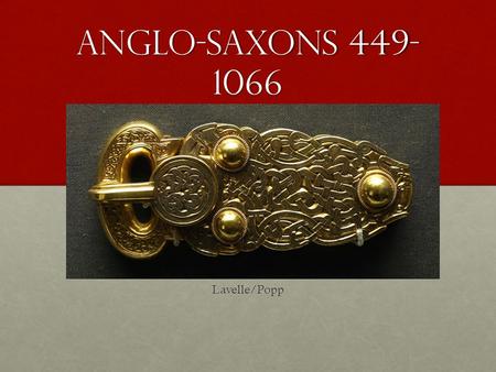 Anglo-Saxons Lavelle/Popp. Historical Events o 55 B.C. Julius Caesar invades Britain o 313 A.D. Christianity is proclaimed a lawful religion.