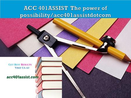 CJA 234 MART The power of possibility/cja234martdotcom ACC 401 Entire Course FOR MORE CLASSES VISIT  ACC 401 Week 1 Assignment Chapter.