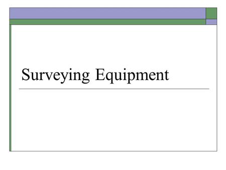 Surveying Equipment. Builder’s Level A telescope instrument used to check level of forms or field grades. Builders' levels are designed to be used for.