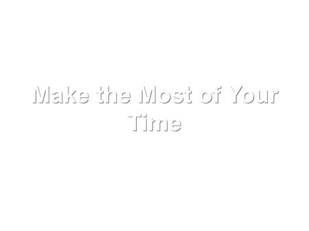 Make the Most of Your Time. There are 10 matters that most Muslims allow to get the better of them and stand between them and the plight for Paradise: