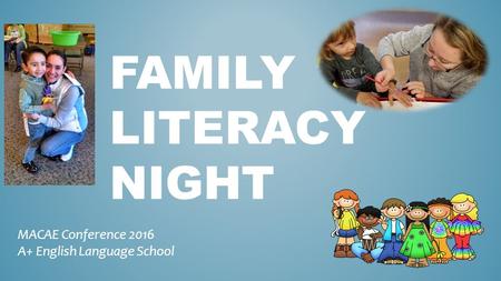 FAMILY LITERACY NIGHT MACAE Conference 2016 A+ English Language School.