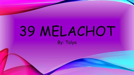 39 MELACHOT By: Talya. FIELD WORK SOWING PLANT SEED BY SCATTERING IT ON OR IN THE EARTH.