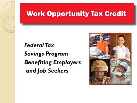 Federal Tax Savings Program Benefiting Employers and Job Seekers.