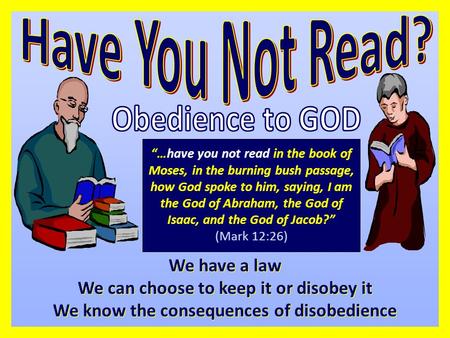 “…have you not read in the book of Moses, in the burning bush passage, how God spoke to him, saying, I am the God of Abraham, the God of Isaac, and the.