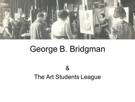 George B. Bridgman & The Art Students League. Essential figure drawing books This classic book was first published in 1920.