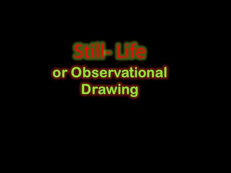 What is a Still-Life? A still-life is an arrangement of inanimate items (items that are not alive) A still-life is arranged for the purpose of creating.