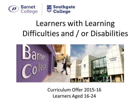 Learners with Learning Difficulties and / or Disabilities Curriculum Offer Learners Aged