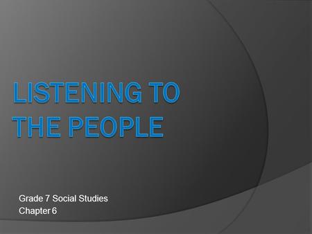 Grade 7 Social Studies Chapter 6. How did people try to change the government?  There were 3 main ways: 1. They used the media to spread the word about.