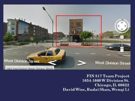 FIN 517 Team Project W Division St. Chicago, IL David Wise, Rudai Shan, Wenqi Li.