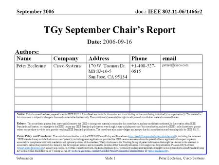 Doc.: IEEE /1466r2 Submission September 2006 Peter Ecclesine, Cisco SystemsSlide 1 TGy September Chair’s Report Notice: This document has been.