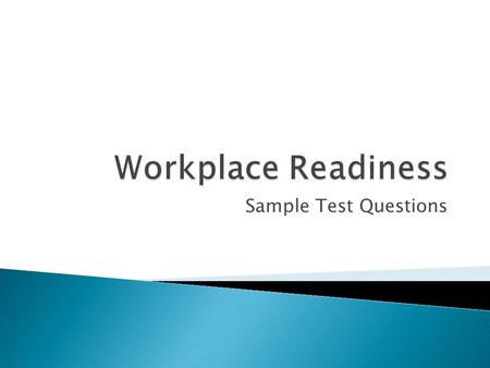 Sample Test Questions. A. Contact a friend that knows our neighbor and see if your friend can take your neighbor to the appointment and stay to finish.