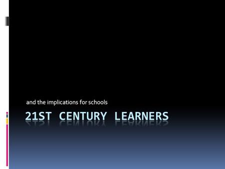 and the implications for schools Background  We live in a period of expediential change brought on by a number forces including the global economy,