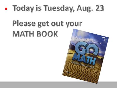 Please turn to PAGE 34 When you multiply exponents with the same base, ADD the exponents. The base stays the same.