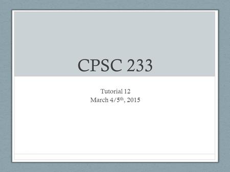 CPSC 233 Tutorial 12 March 4/5 th, TopHat Quiz int[] a = {0}; int[] b = {1}; a = b; What is the value of a[0] i) 0 ii) 1.