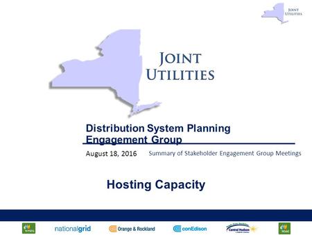 1 Distribution System Planning Engagement Group Hosting Capacity August 18, 2016 Summary of Stakeholder Engagement Group Meetings.