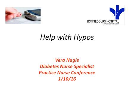 Help with Hypos Vera Nagle Diabetes Nurse Specialist Practice Nurse Conference 1/10/16.