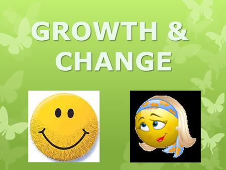 GROWTH & CHANGE. Adolescence - The period from childhood to adulthood. The period from childhood to adulthood.