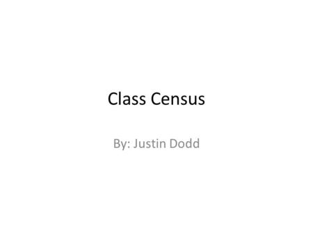 Class Census By: Justin Dodd. Indicator Keep and report records of investigations and observations using tools, such as journals, charts, graphs,