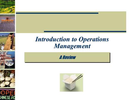 Introduction to Operations Management A Review. 1-2 What Do Operations Managers Do?  What is Operations? a function or system that transforms inputs.