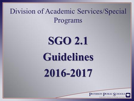 Division of Academic Services/Special Programs SGO 2.1 Guidelines