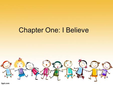 Chapter One: I Believe. Chapter One: I Believe Lesson One: Revelation.