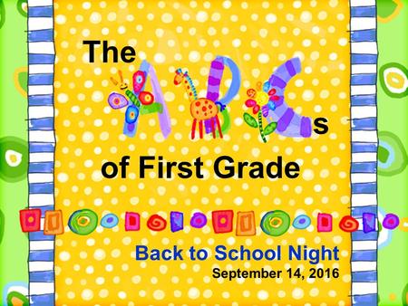 Back to School Night September 14, 2016 of First Grade The s.