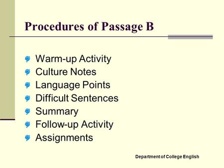 Department of College English Procedures of Passage B Warm-up Activity Culture Notes Language Points Difficult Sentences Summary Follow-up Activity Assignments.