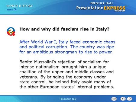 Section 3 Fascism in Italy How and why did fascism rise in Italy? After World War I, Italy faced economic chaos and political corruption. The country was.