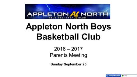 Appleton North Boys Basketball Club 2016 – 2017 Parents Meeting Sunday September 25.