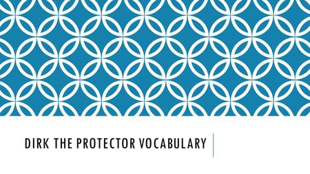 DIRK THE PROTECTOR VOCABULARY. COHORT Kevin decided to obtain a new cohort to complete the mission with.