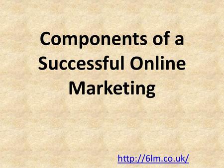 Components of a Successful Online Marketing