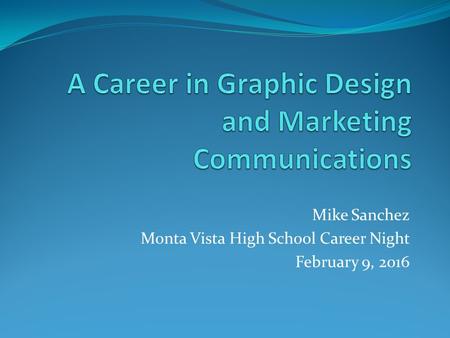 Mike Sanchez Monta Vista High School Career Night February 9, 2016.